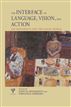 Interface of Language, Vision and Action