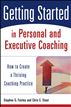 Getting Started in Personal and Executive Coaching