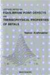 Lecture Notes On Equilibrium Point Defects And Thermophysical Properties Of Metals