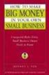 How to Make Big Money in Your Own Small Business