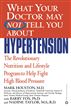 What Your Doctor May Not Tell You About(TM): Hypertension
