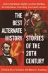 The Best Alternate History Stories of the 20th Century