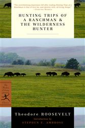 Hunting Trips of a Ranchman and The Wilderness Hunter
