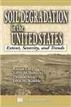 Soil Degradation in the United States:  Extent, Severity,