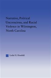 Narrative, Political Unconscious, and Racial Violence in Wilmington, North Carolina
