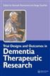 Trial Designs and Outcomes in Dementia Therapeutic Research
