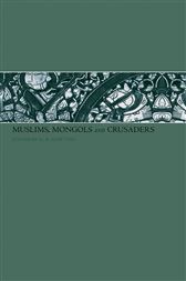 Muslims, Mongols and Crusaders