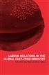 Labour Relations in the Global Fast-Food Industry