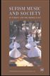 Sufism, Music and Society in Turkey and the Middle East