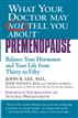 What Your Doctor May Not Tell You About(TM): Premenopause