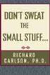 Don't Sweat the Small Stuff and It's All Small Stuff
