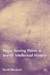 Major Turning Points in Jewish Intellectual History