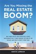 Are You Missing the Real Estate Boom?