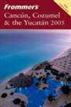 Frommer's® Cancun, Cozumel & the Yucatan 2005