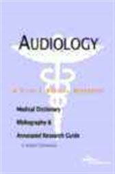 Audiology - A Medical Dictionary, Bibliography, and Annotated Research Guide to Internet References