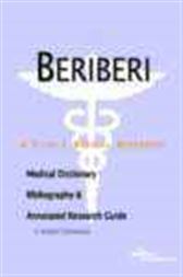 Beriberi - A Medical Dictionary, Bibliography, and Annotated Research Guide to Internet References