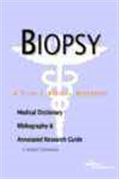 Biopsy - A Medical Dictionary, Bibliography, and Annotated Research Guide to Internet References
