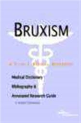 Bruxism - A Medical Dictionary, Bibliography, and Annotated Research Guide to Internet References
