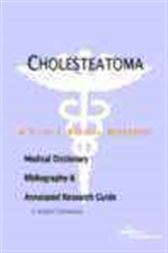 Cholesteatoma - A Medical Dictionary, Bibliography, and Annotated Research Guide to Internet References