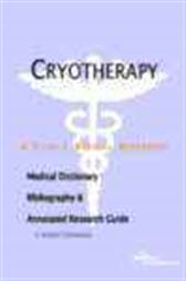 Cryotherapy - A Medical Dictionary, Bibliography, and Annotated Research Guide to Internet References