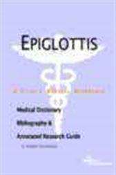 Epiglottis - A Medical Dictionary, Bibliography, and Annotated Research Guide to Internet References