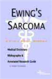 Ewing's Sarcoma - A Medical Dictionary, Bibliography, and Annotated Research Guide to Internet References