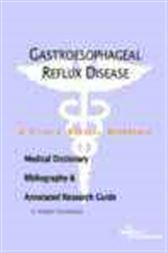 Gastroesophageal Reflux Disease - A Medical Dictionary, Bibliography, and Annotated Research Guide to Internet References