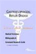 Gastroesophageal Reflux Disease - A Medical Dictionary, Bibliography, and Annotated Research Guide to Internet References