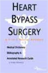 Heart Bypass Surgery - A Medical Dictionary, Bibliography, and Annotated Research Guide to Internet References