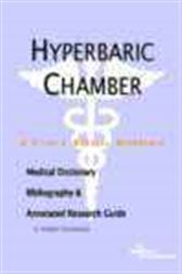 Hyperbaric Chamber - A Medical Dictionary, Bibliography, and Annotated Research Guide to Internet References