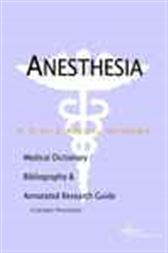 Anesthesia - A Medical Dictionary, Bibliography, and Annotated Research Guide to Internet References