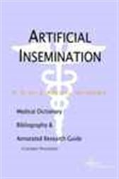 Artificial Insemination - A Medical Dictionary, Bibliography, and Annotated Research Guide to Internet References