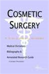 Cosmetic Surgery - A Medical Dictionary, Bibliography, and Annotated Research Guide to Internet References