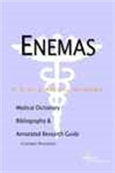 Enemas - A Medical Dictionary, Bibliography, and Annotated Research Guide to Internet References
