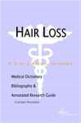 Hair Loss - A Medical Dictionary, Bibliography, and Annotated Research Guide to Internet References