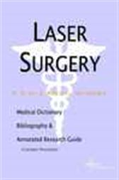 Laser Surgery - A Medical Dictionary, Bibliography, and Annotated Research Guide to Internet References