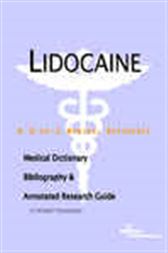 Lidocaine - A Medical Dictionary, Bibliography, and Annotated Research Guide to Internet References