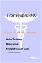 Lightheadedness - A Medical Dictionary, Bibliography, and Annotated Research Guide to Internet References