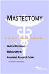Mastectomy - A Medical Dictionary, Bibliography, and Annotated Research Guide to Internet References