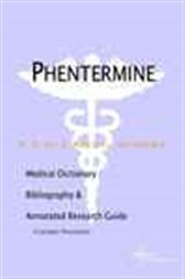 Phentermine - A Medical Dictionary, Bibliography, and Annotated Research Guide to Internet References