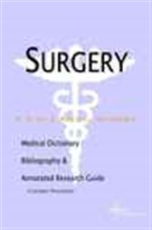 Surgery - A Medical Dictionary, Bibliography, and Annotated Research Guide to Internet References