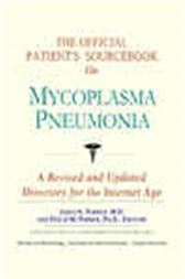 The Official Patient's Sourcebook on Mycoplasma Pneumonia