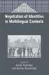 Negotiation of Identities in Multilingual Contexts