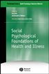 Social Psychological Foundations of Health and Illness