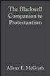 The Blackwell Companion to Protestantism