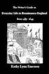 The Writer's Guide to Everyday Life in Renaissance England