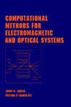 Computational Methods for Electromagnetic and Optical Systems