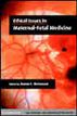 Ethical Issues in Maternal-Fetal Medicine
