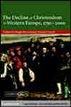 The Decline of Christendom in Western Europe, 1750-2000