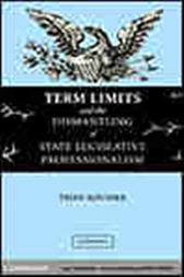 Term Limits and the Dismantling of State Legislative Professionalism